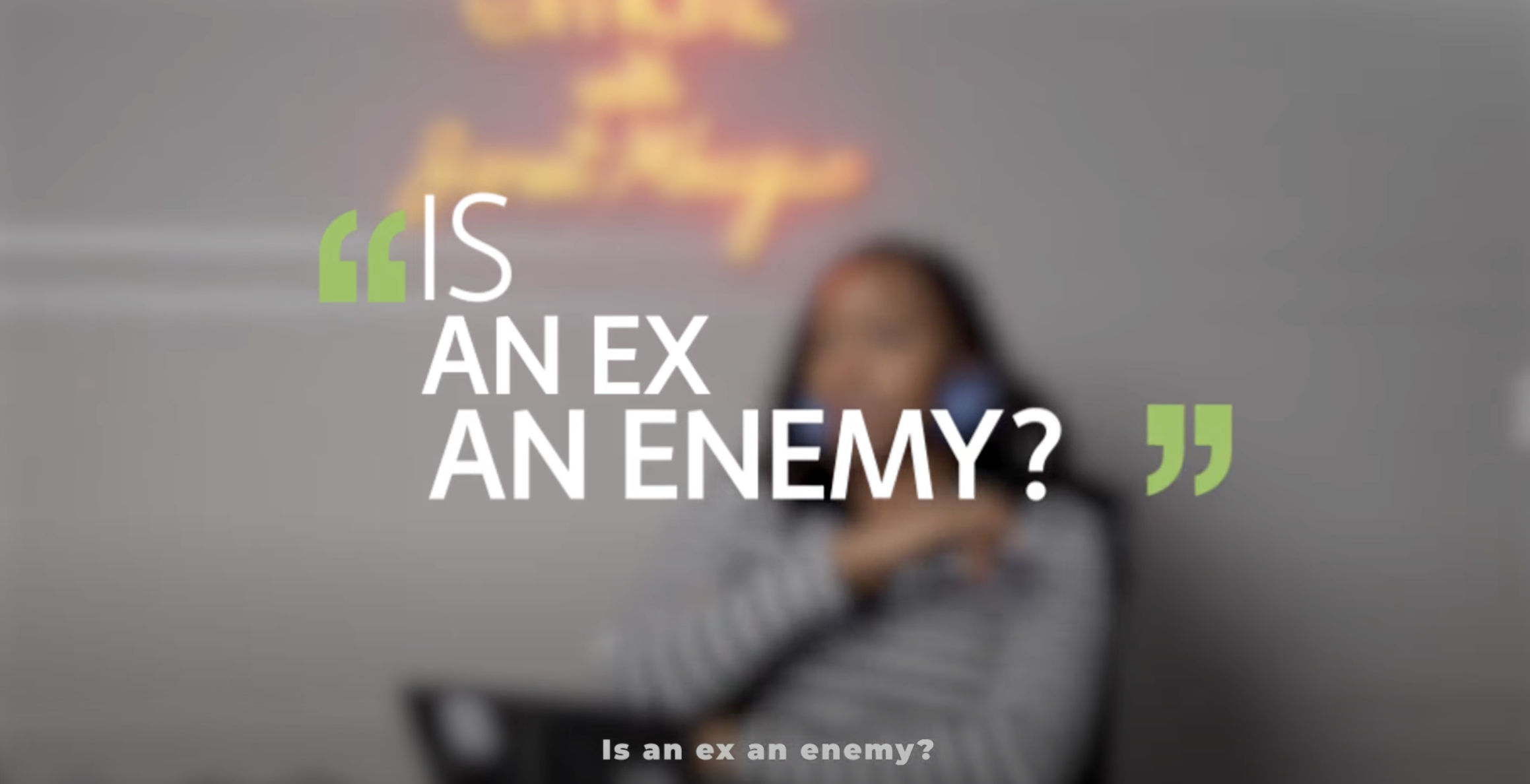 Is an Ex an Enemy?